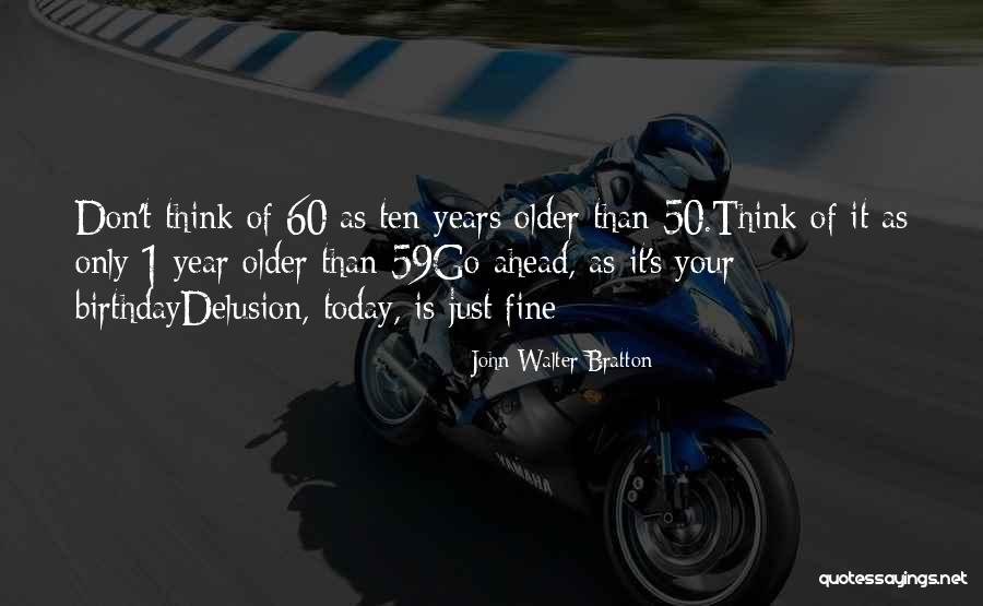1 Birthday Quotes By John Walter Bratton 1 Birthday Quotes By John Walter Bratton