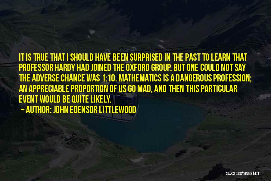 1 John Quotes By John Edensor Littlewood