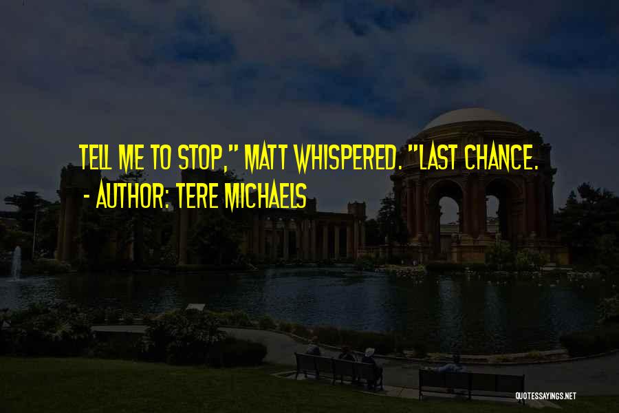 1 Last Chance Quotes By Tere Michaels