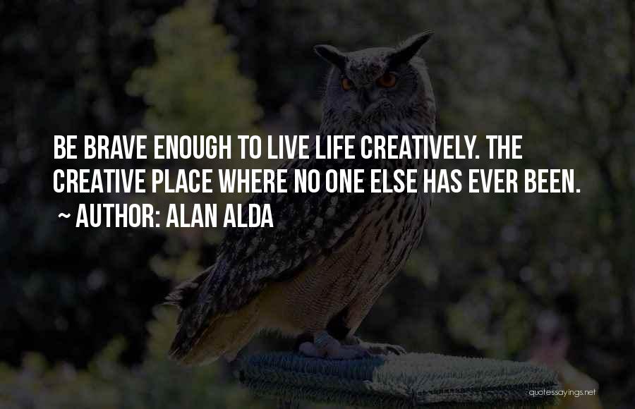 1 Life Live It Quotes By Alan Alda