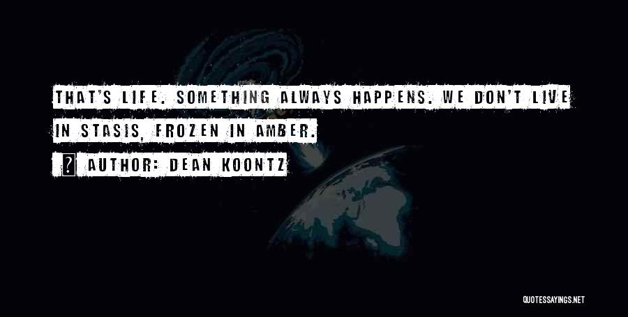 1 Life Live It Quotes By Dean Koontz