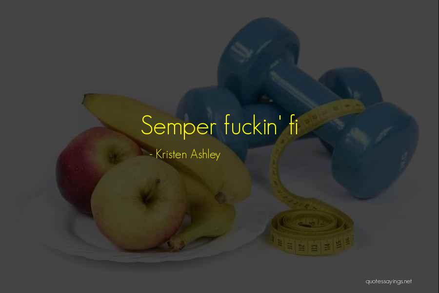 1 Marine Quotes By Kristen Ashley 1 Marine Quotes By Kristen Ashley