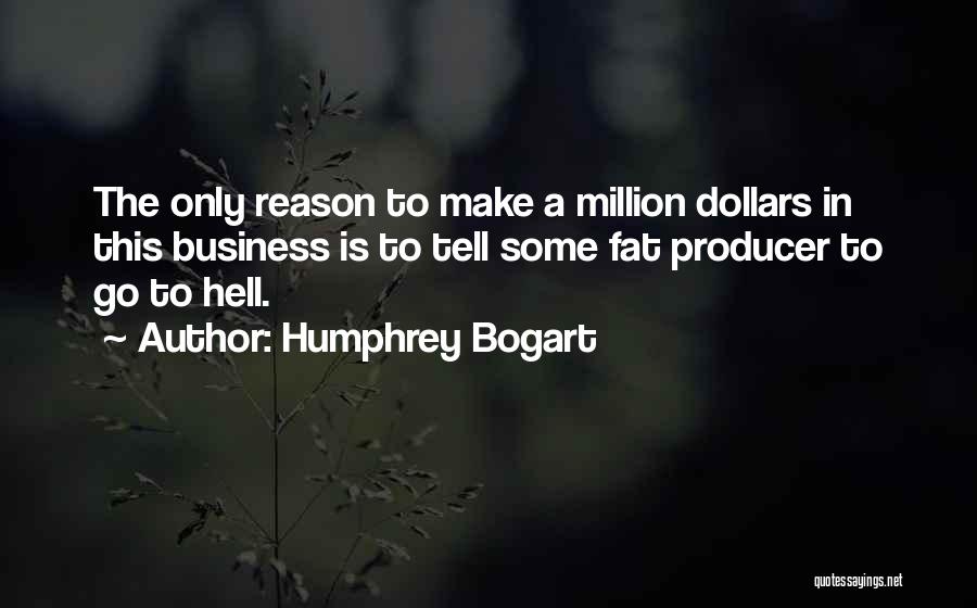 1 Million Dollars Quotes By Humphrey Bogart