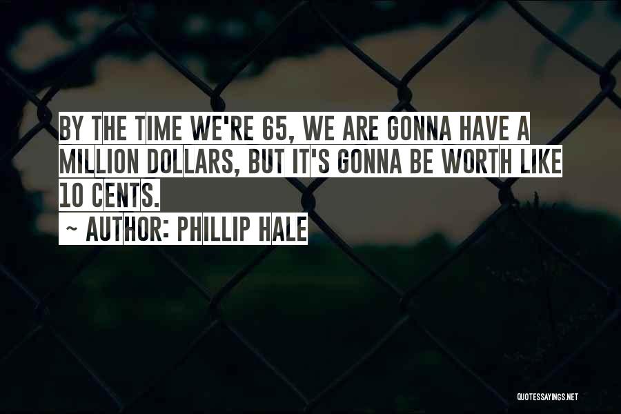 1 Million Dollars Quotes By Phillip Hale