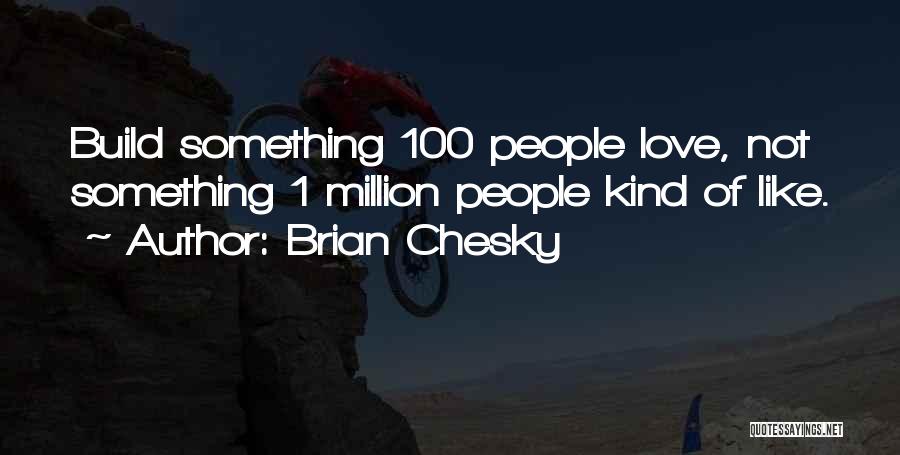 1 Million Quotes By Brian Chesky