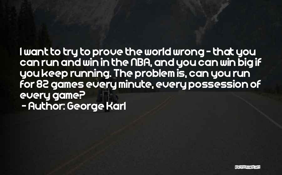 1 Minute Games Quotes By George Karl