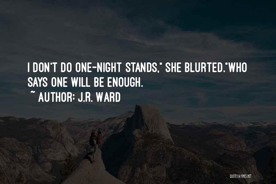 1 Night Stands Quotes By J.R. Ward