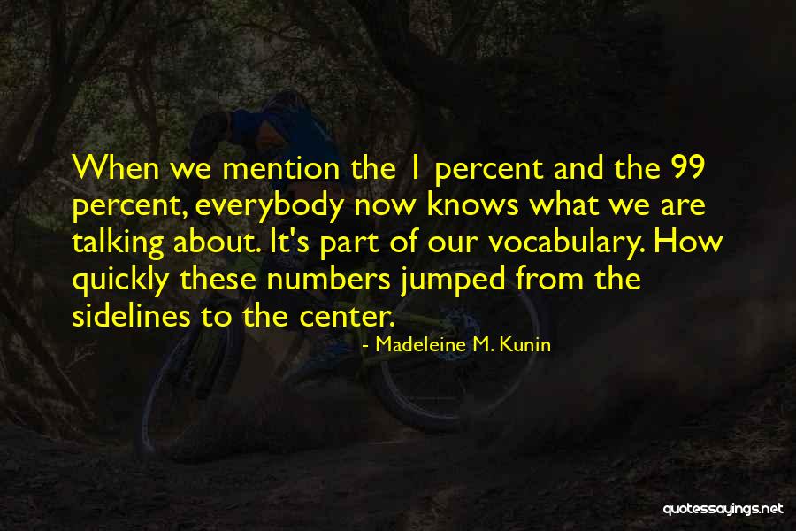 1 Percent 99 Percent Quotes By Madeleine M. Kunin 1 Percent 99 Percent Quotes By Madeleine M. Kunin