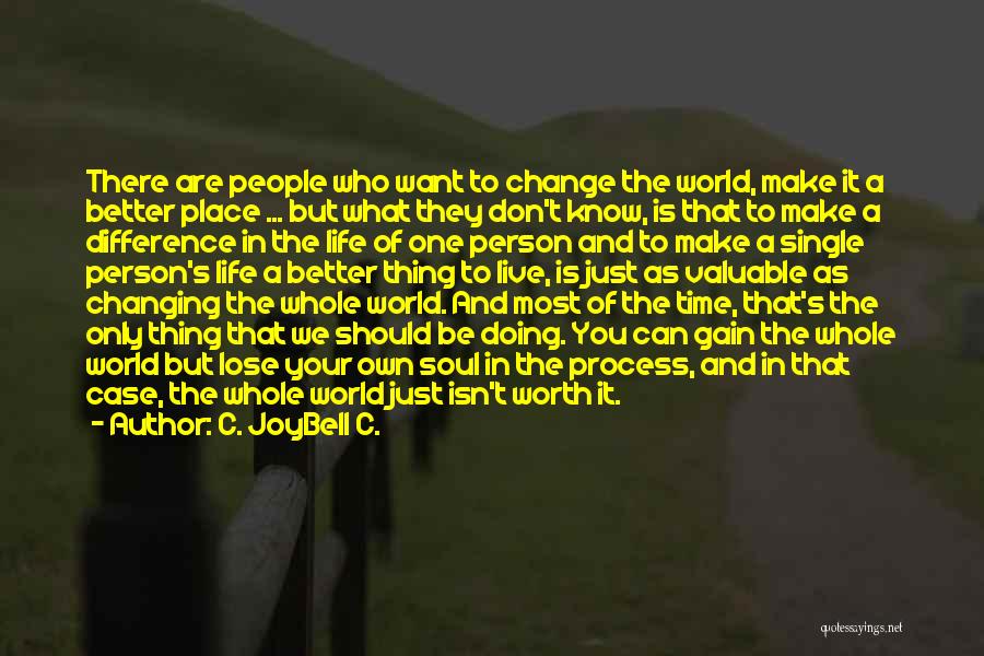 1 Person Changing The World Quotes By C. JoyBell C.