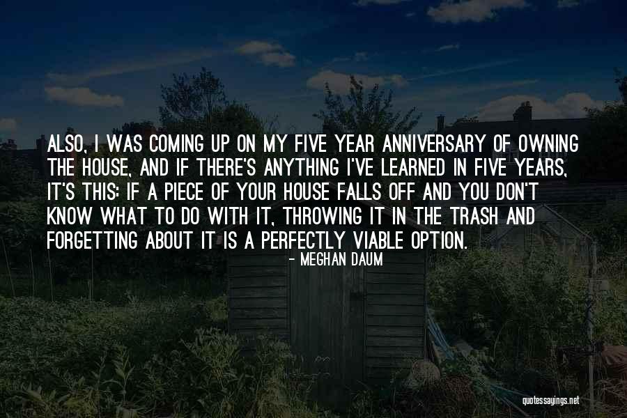 1 Year House Anniversary Quotes By Meghan Daum 1 Year House Anniversary Quotes By Meghan Daum