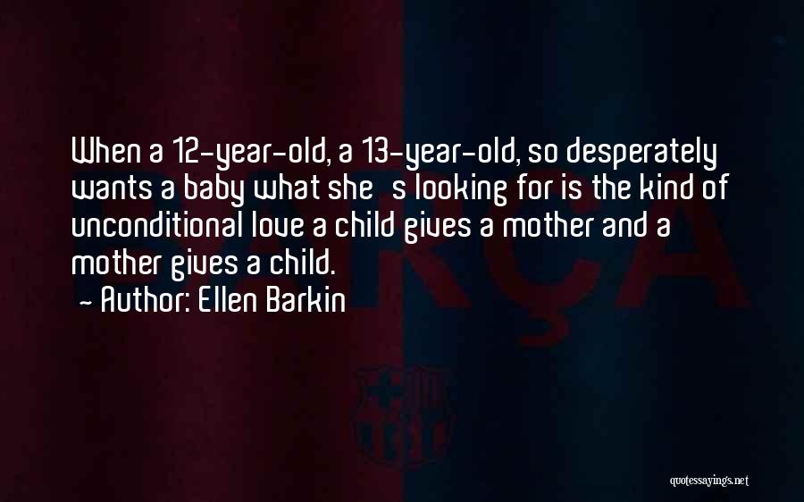 1 Year Old Baby Quotes By Ellen Barkin