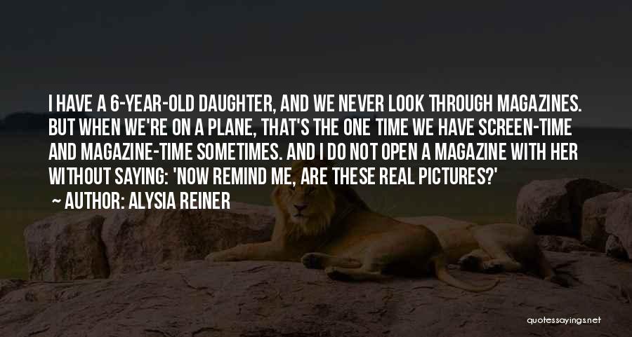 1 Year Old Daughter Quotes By Alysia Reiner