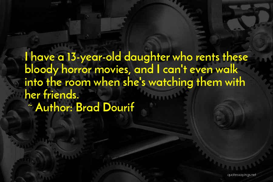 1 Year Old Daughter Quotes By Brad Dourif