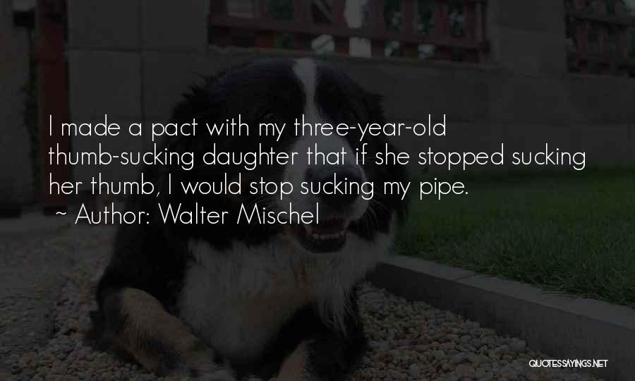 1 Year Old Daughter Quotes By Walter Mischel