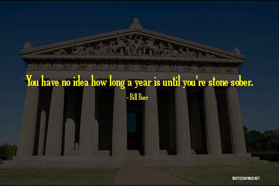 1 Year Sober Quotes By Bill Burr 1 Year Sober Quotes By Bill Burr