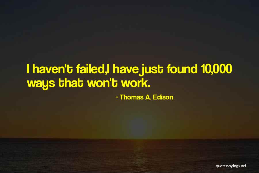 10 000 Quotes By Thomas A. Edison 10 000 Quotes By Thomas A. Edison