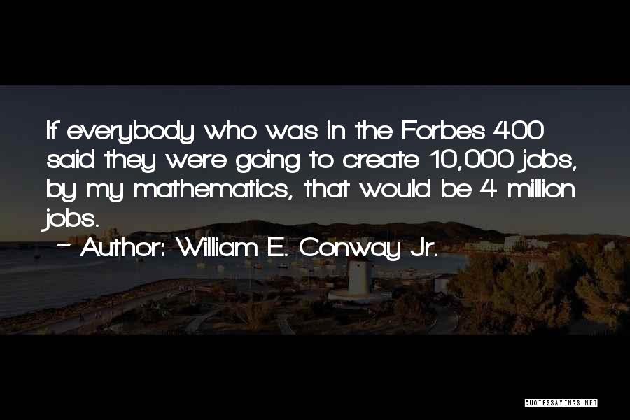 10 4 Quotes By William E. Conway Jr.