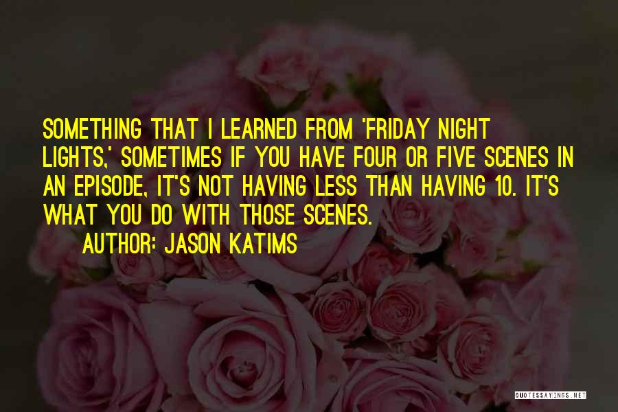 10 Best Friday Quotes By Jason Katims