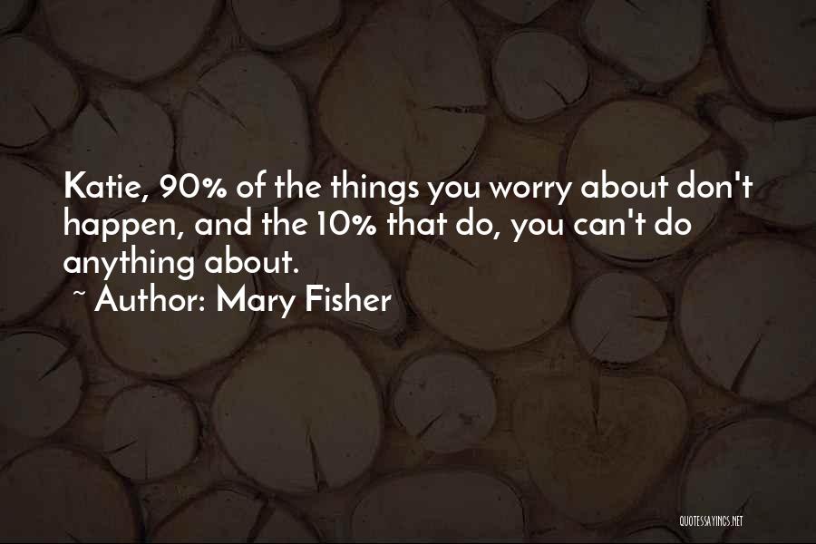 10 Things About You Quotes By Mary Fisher