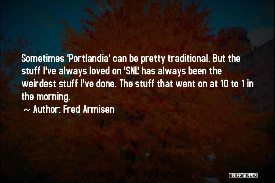 10 Weirdest Quotes By Fred Armisen