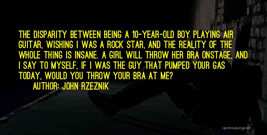 10 Year Old Boy Quotes By John Rzeznik