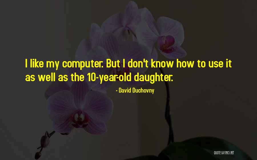 10 Year Old Daughter Quotes By David Duchovny