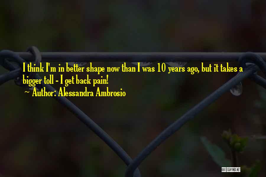10 Years Ago Quotes By Alessandra Ambrosio