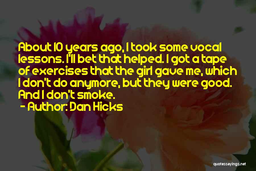 10 Years Ago Quotes By Dan Hicks