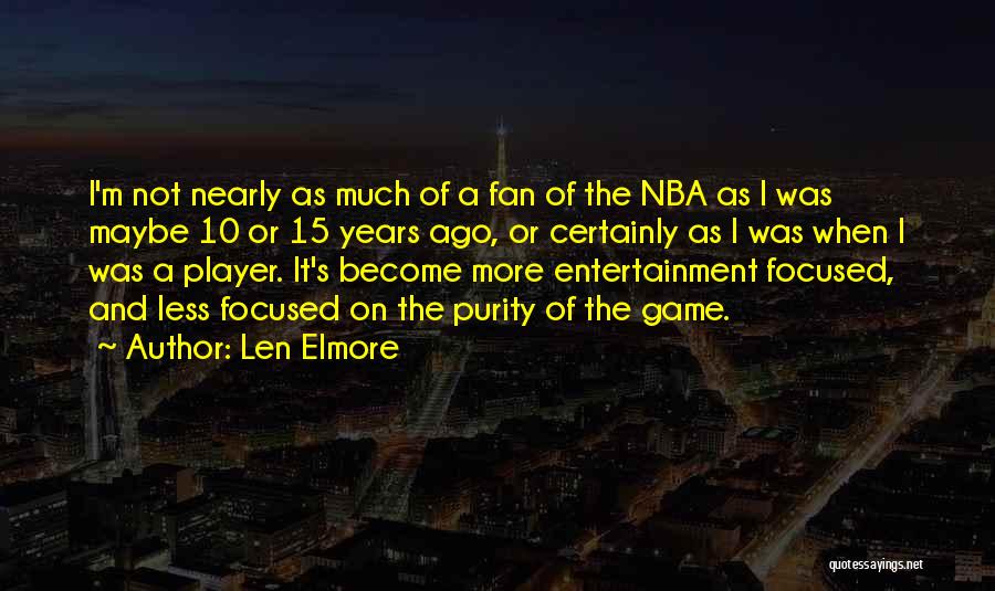 10 Years Ago Quotes By Len Elmore