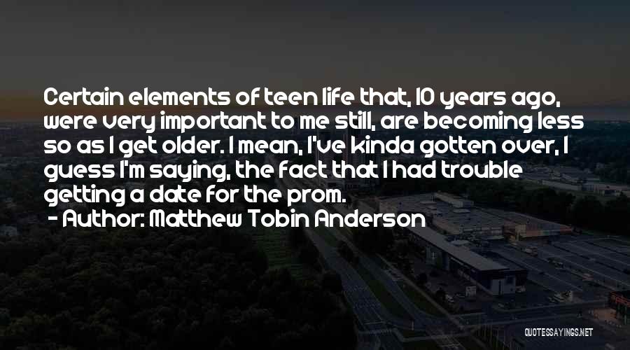 10 Years Ago Quotes By Matthew Tobin Anderson