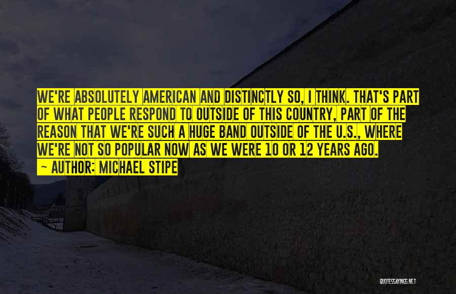 10 Years Ago Quotes By Michael Stipe