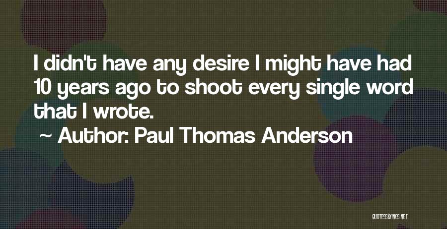 10 Years Ago Quotes By Paul Thomas Anderson