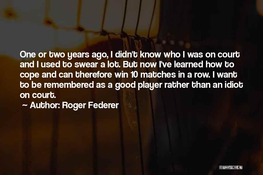 10 Years Ago Quotes By Roger Federer