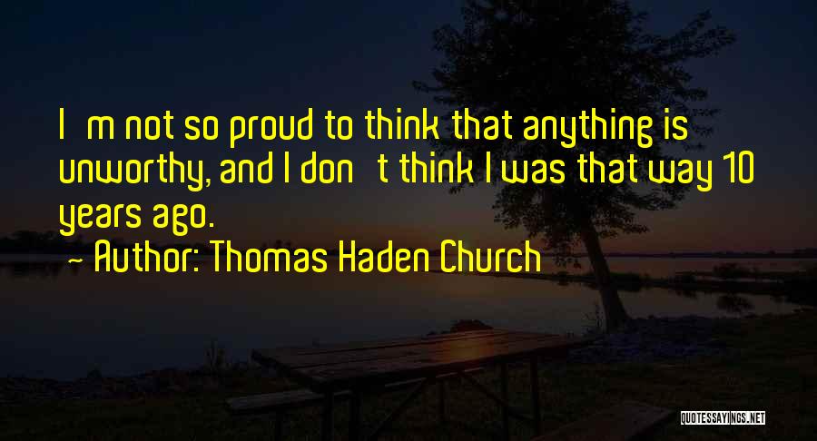 10 Years Ago Quotes By Thomas Haden Church