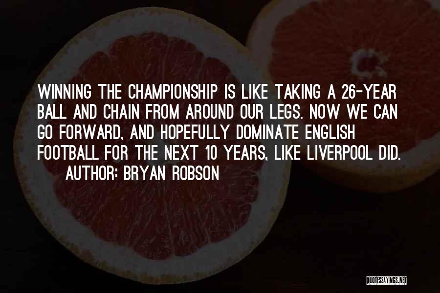 10 Years From Now Quotes By Bryan Robson