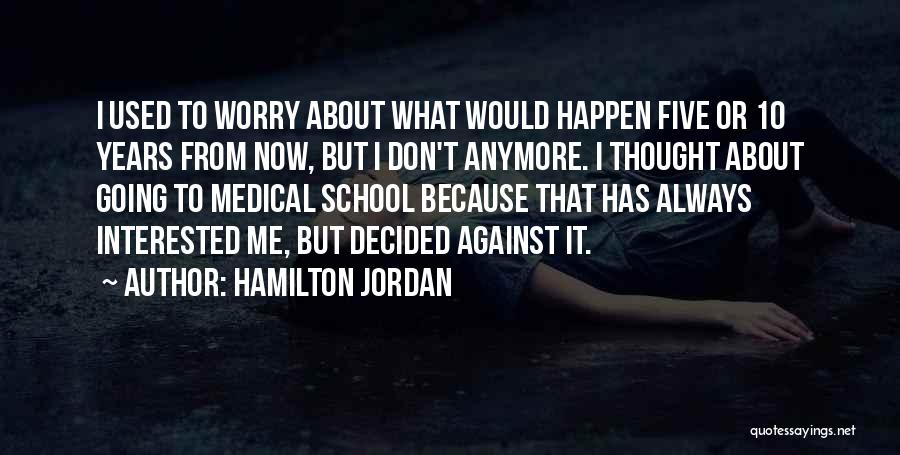 10 Years From Now Quotes By Hamilton Jordan