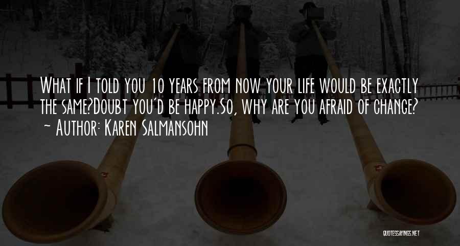 10 Years From Now Quotes By Karen Salmansohn