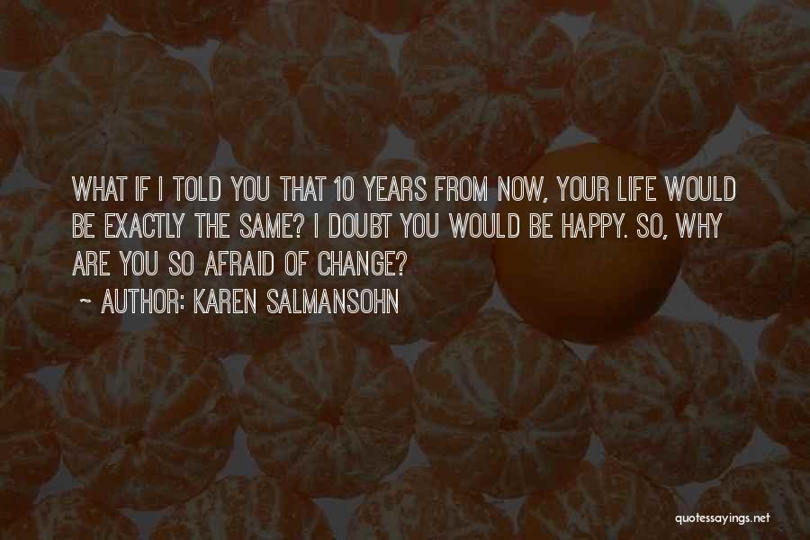 10 Years From Now Quotes By Karen Salmansohn