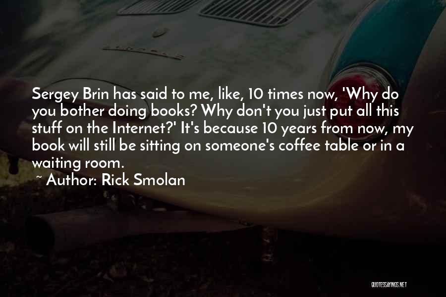 10 Years From Now Quotes By Rick Smolan