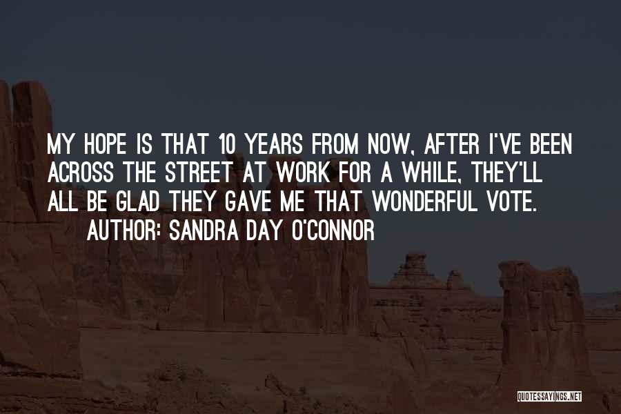 10 Years From Now Quotes By Sandra Day O'Connor