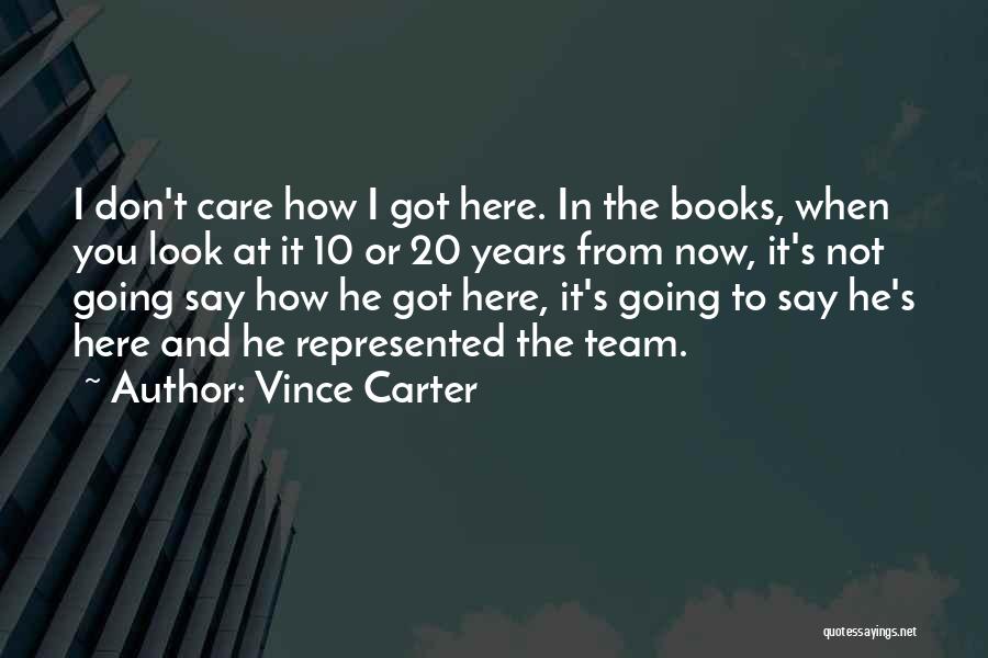 10 Years From Now Quotes By Vince Carter