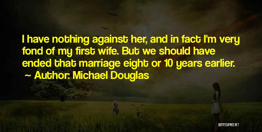 10 Years Marriage Quotes By Michael Douglas