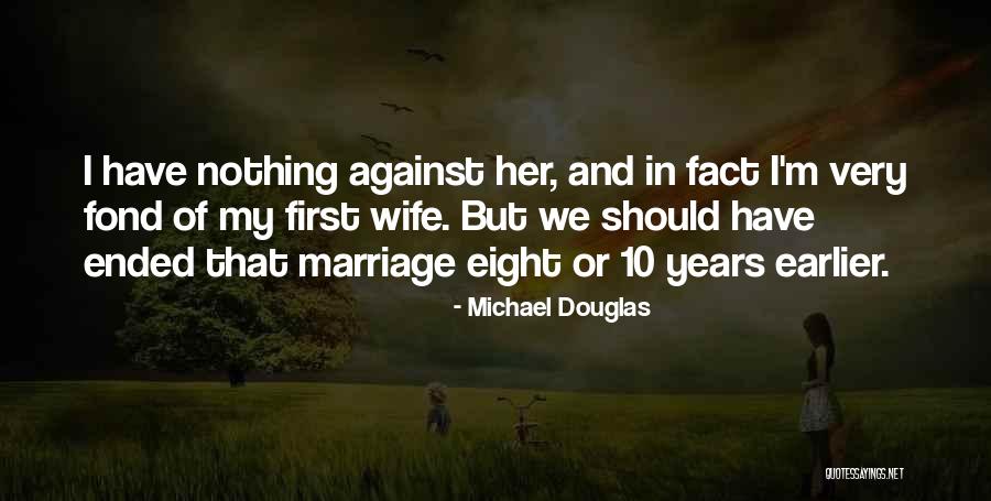 10 Years Of Marriage Quotes By Michael Douglas 10 Years Of Marriage Quotes By Michael Douglas