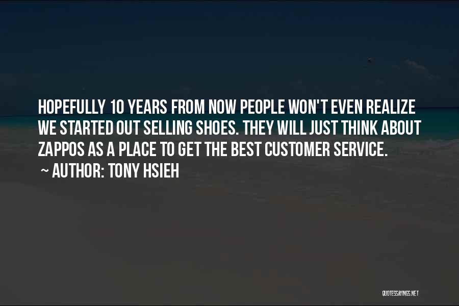 10 Years Of Service Quotes By Tony Hsieh