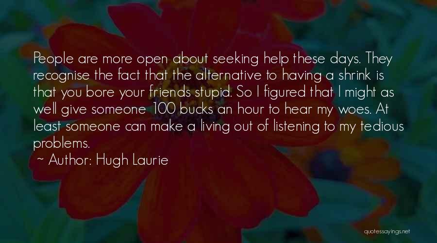 100 Days Quotes By Hugh Laurie