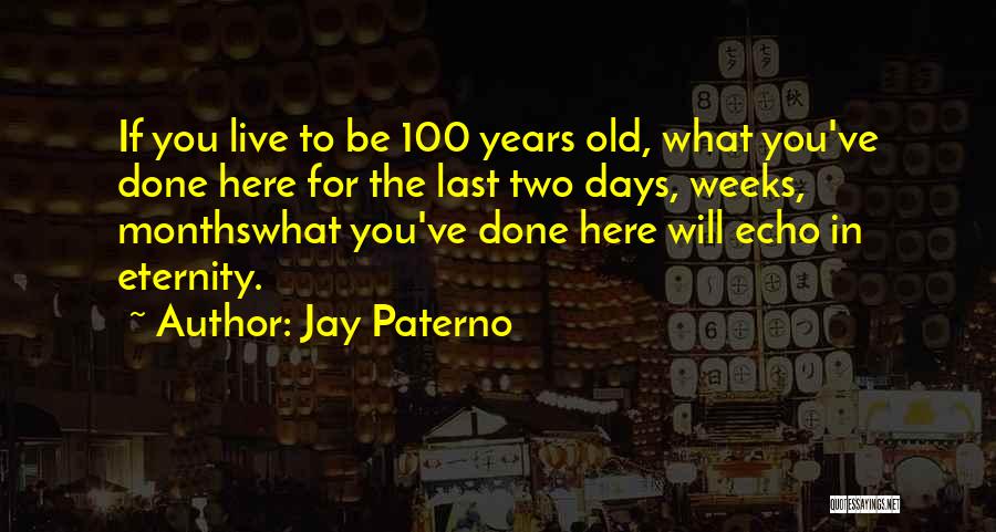 100 Days Quotes By Jay Paterno