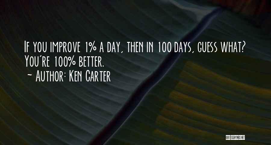 100 Days Quotes By Ken Carter