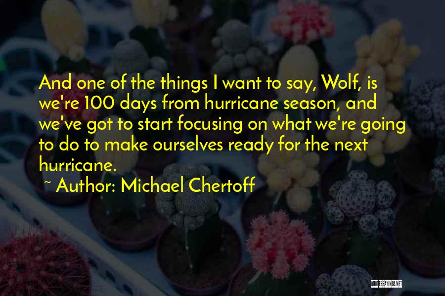 100 Days Quotes By Michael Chertoff