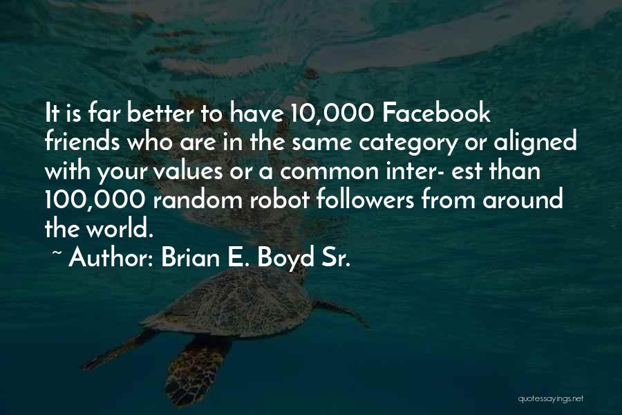 100 Followers Quotes By Brian E. Boyd Sr.