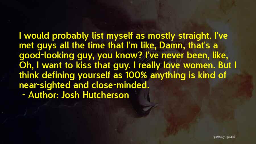 100 Must Know Quotes By Josh Hutcherson